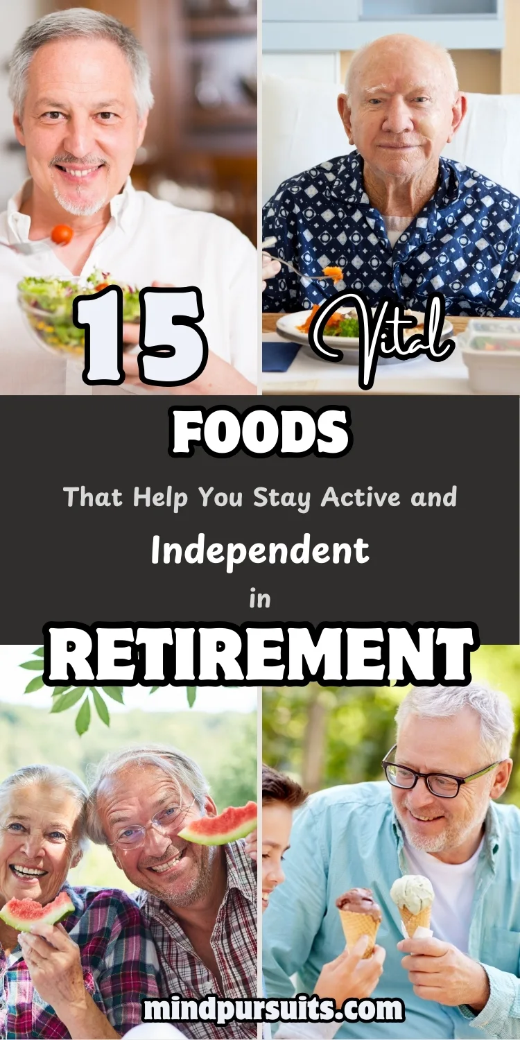 15 Vital Foods That Help You Stay Active and Independent in Retirement