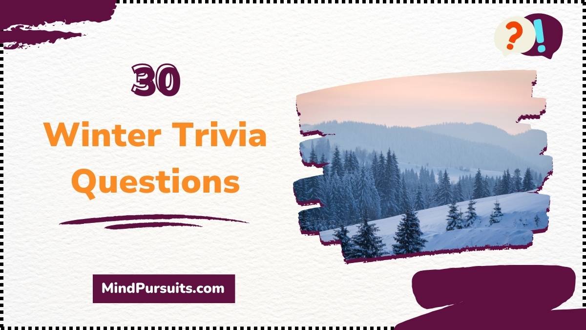 30 Winter Trivia Questions