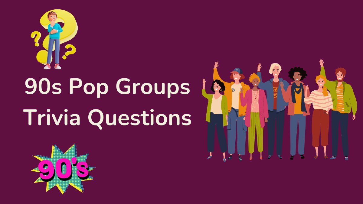 90s Pop Groups Trivia Questions