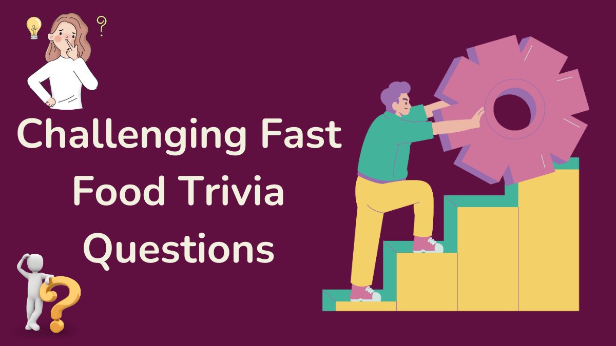 Challenging Fast Food Trivia Questions