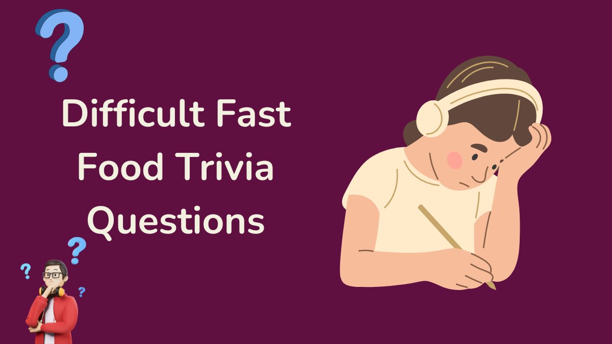 Difficult Fast Food Trivia Questions