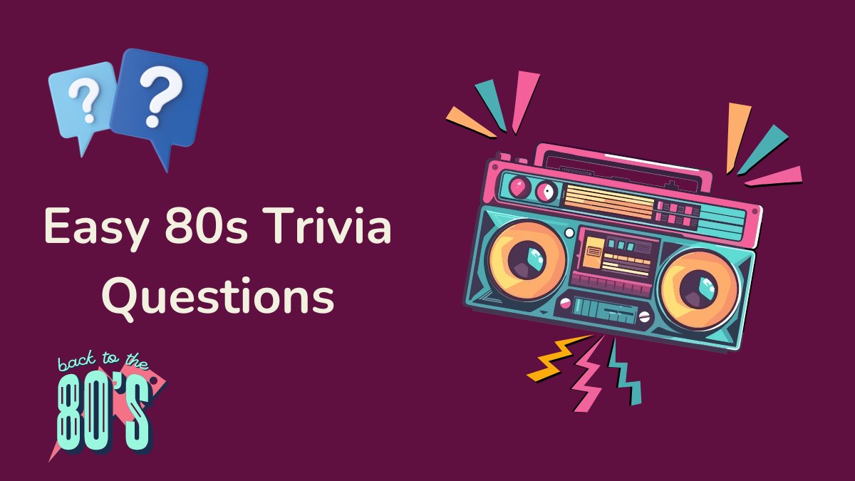 Easy 80s Trivia Questions
