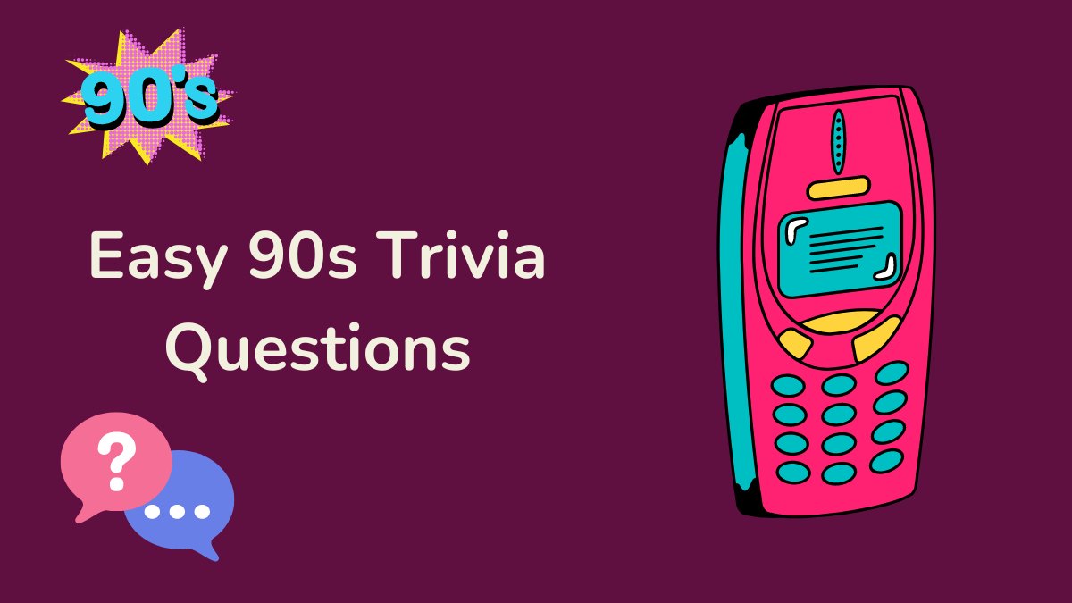 Easy 90s Trivia Questions