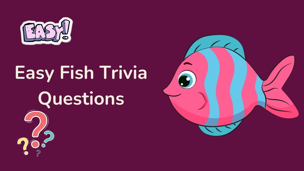 Easy Fish Trivia Questions