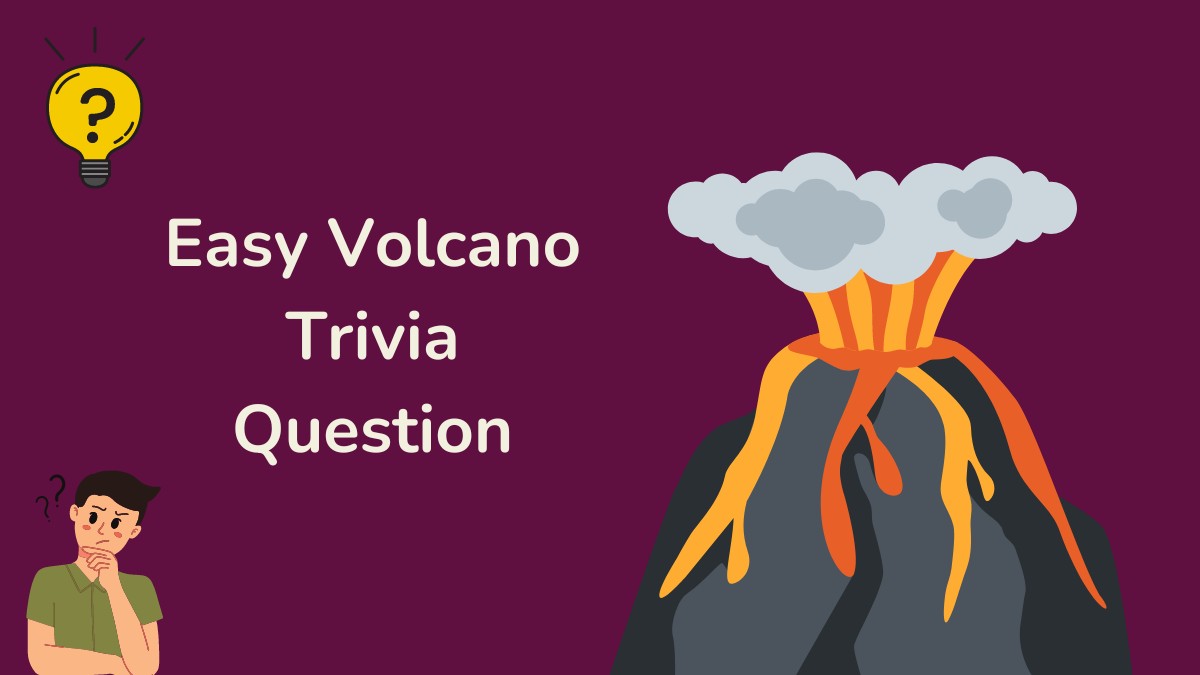 Easy Volcano Trivia Question