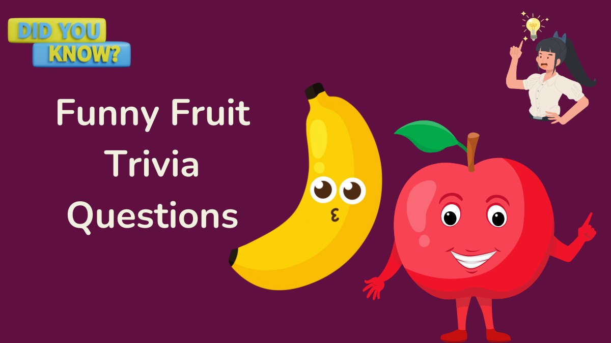 Funny Fruit Trivia Questions