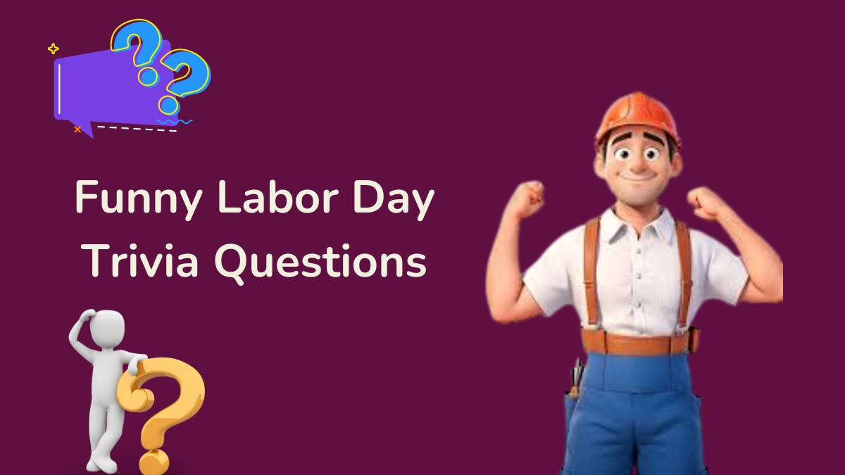 Funny Labor Day Trivia Questions