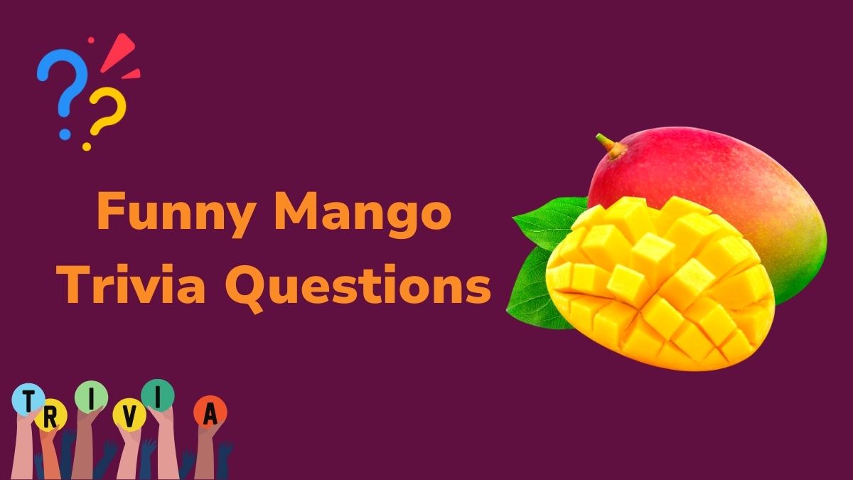 Funny Mango Trivia Questions