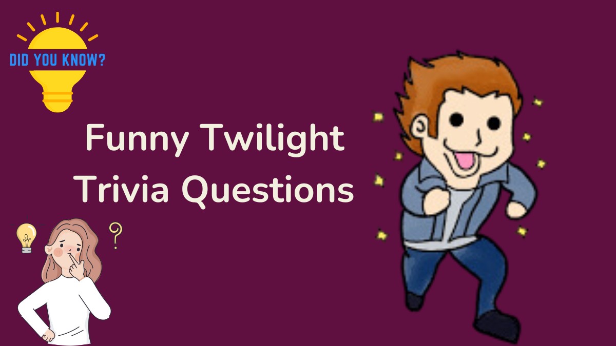 Funny Twilight  Trivia Questions