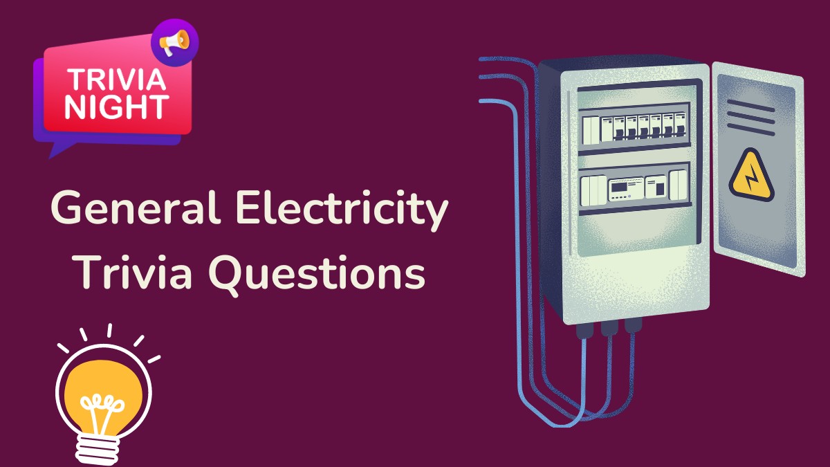 General Electricity Trivia Questions