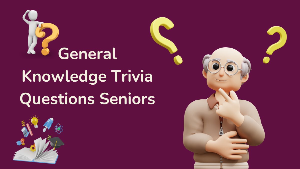 General Knowledge Trivia Questions Seniors