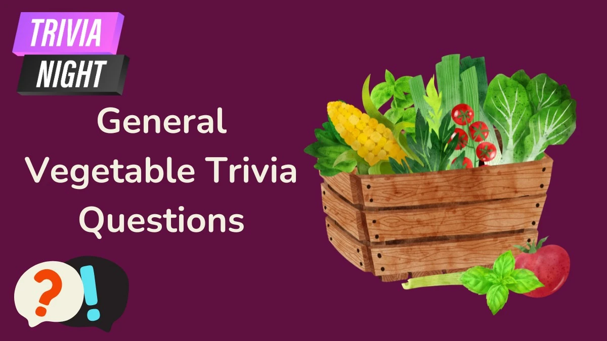 General Vegetable Trivia Questions