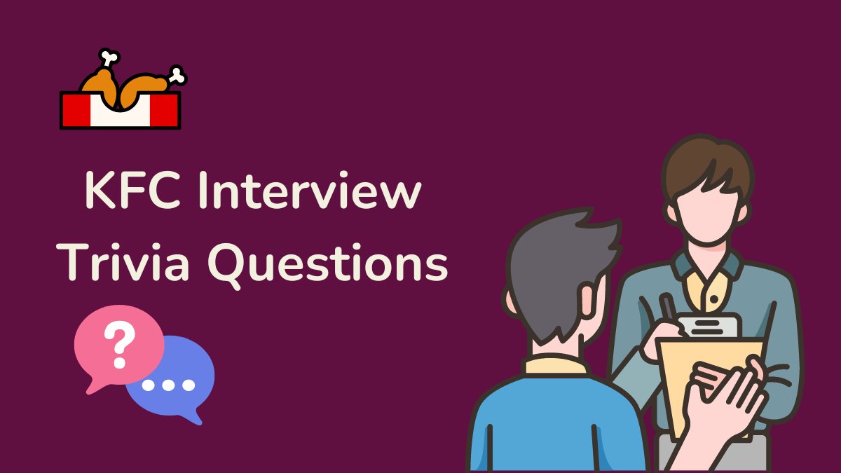 KFC Interview Trivia Questions