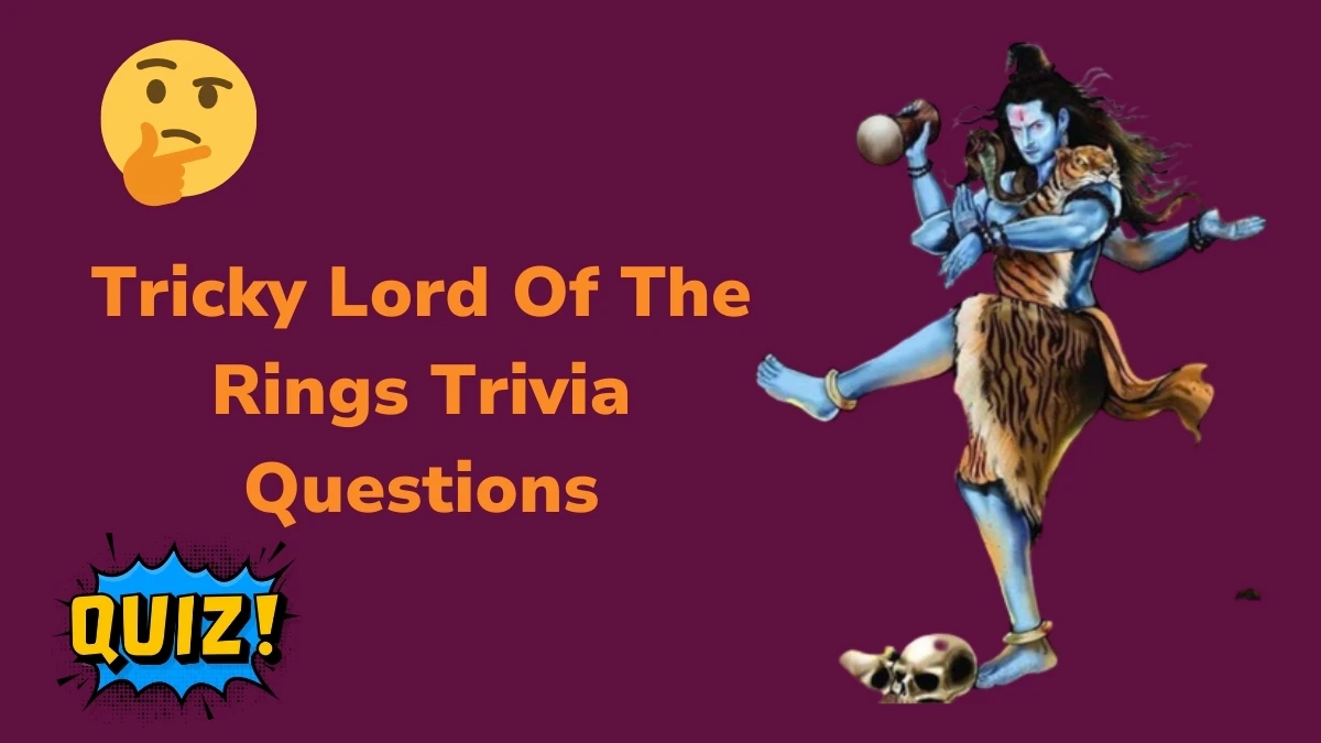 Tricky Lord Of The Rings Trivia Questions