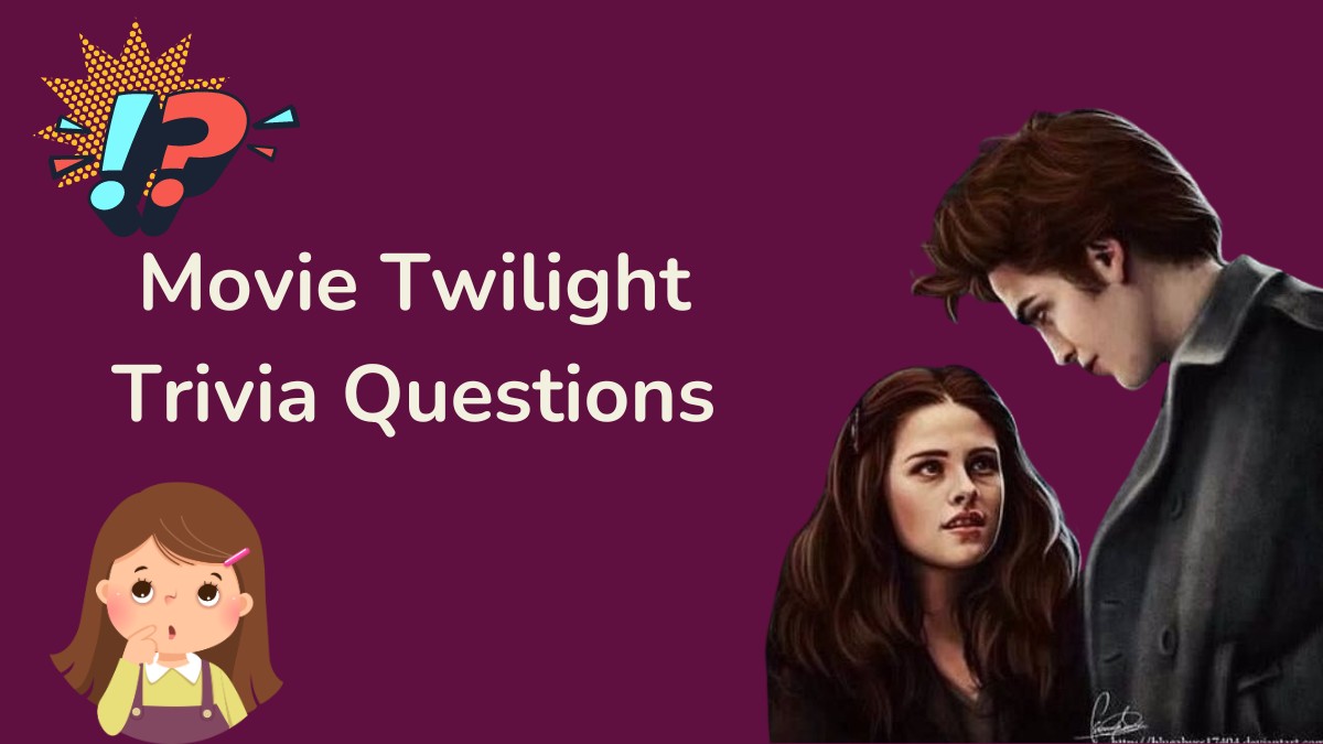 Movie Twilight Trivia Questions