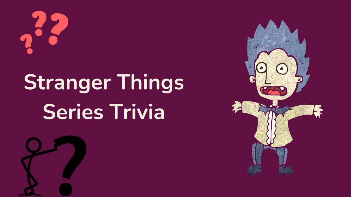 Stranger Things Series Trivia