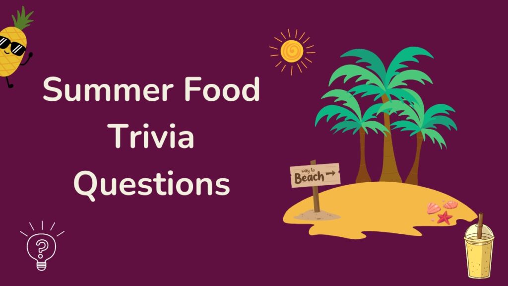 Summer Food Trivia Questions