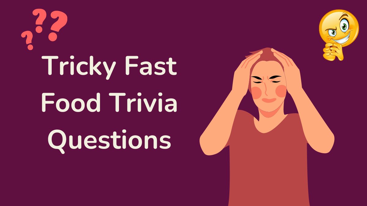 Tricky Fast Food Trivia Questions