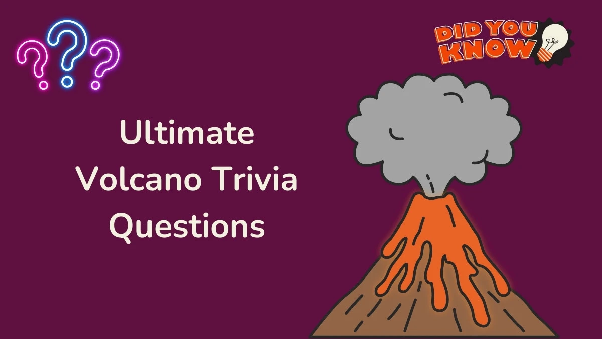 Ultimate Volcano Trivia Questions