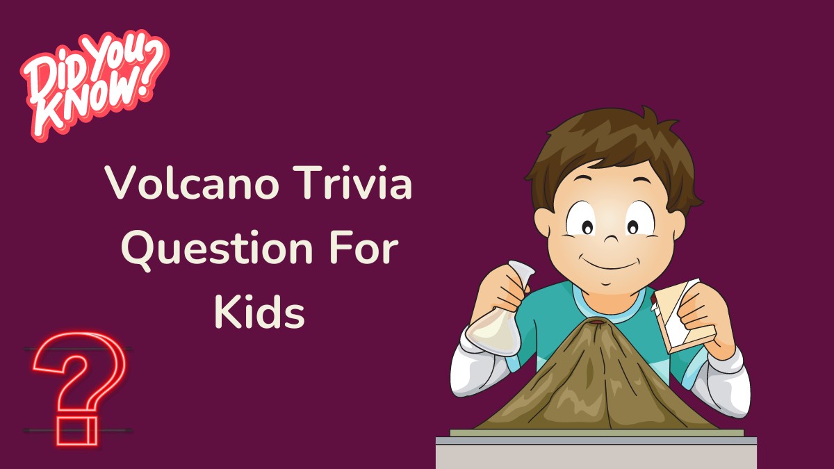 Volcano Trivia Question For Kids